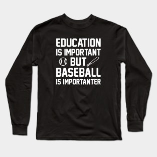 Baseball Is Importanter Long Sleeve T-Shirt